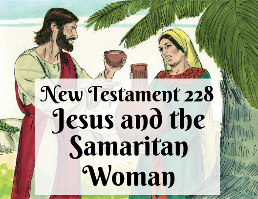 NT 228 - Jesus and the Samaritan Woman